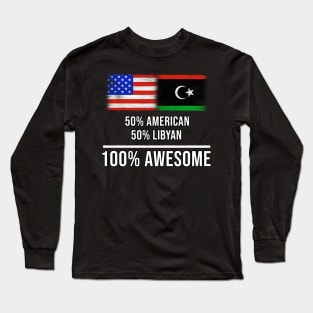 50% American 50% Libyan 100% Awesome - Gift for Libyan Heritage From Libya Long Sleeve T-Shirt
